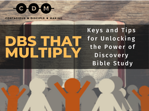 DBS That Multiply - Keys and Tips for Unlocking the Power of Discovery Bible Study