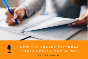 How the Prayer Calendar Starts Prayer Movement - The CDM Podcast