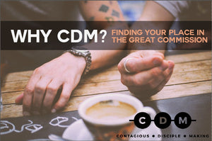 Why CDM?: Finding Your Place in the Great Commission